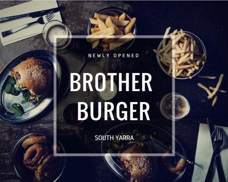 New in Melbourne Brother Burger Opens in South Yarra GRAM Magazine